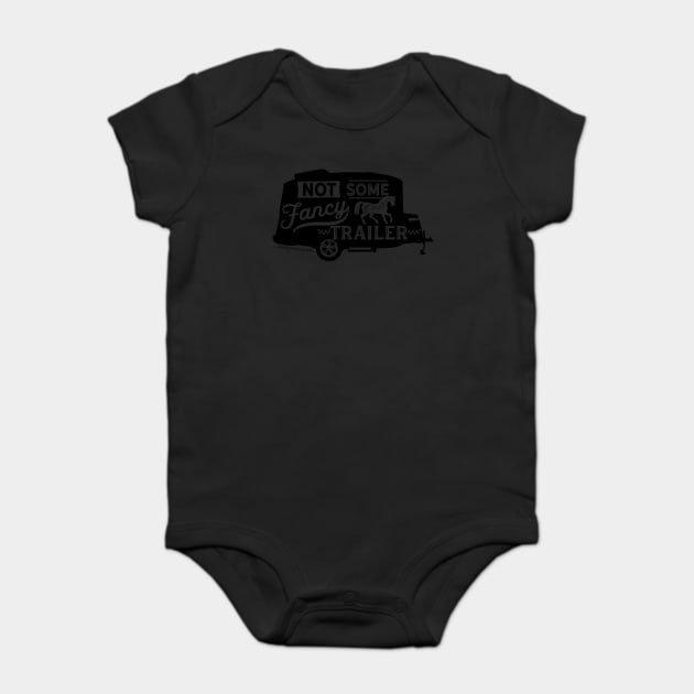 Not Some Fancy Horse Trailer Baby Bodysuit by Camp Happy Hour
